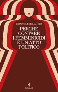 Libro Perché contare i femminicidi è un atto politico Donata Columbro