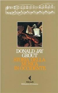 Storia della musica in Occidente - Donald J. Grout - copertina