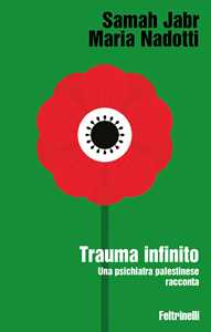 Libro Trauma infinito. Una psichiatra palestinese racconta Samah Jabr Maria Nadotti