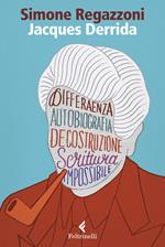 Jacques Derrida. Il desiderio della scrittura