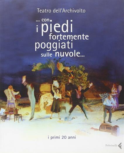 Teatro dell'Archivolto... Con i piedi fortemente poggi - copertina