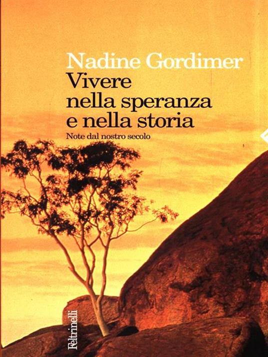 Vivere nella speranza e nella storia. Note dal nostro secolo - Nadine Gordimer - 2