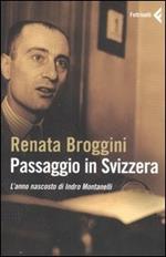 Passaggio in Svizzera. L'anno nascosto di Indro Montanelli