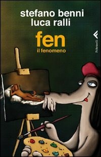 Fen il fenomeno - Stefano Benni - Luca Ralli - - Libro - Feltrinelli -  Varia