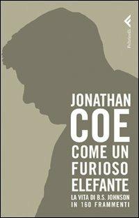 Come un furioso elefante. La vita di B. S. Johnson in 160 frammenti - Jonathan Coe - copertina