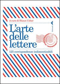 L'arte delle lettere. 125 corrispondenze indimenticabili - copertina