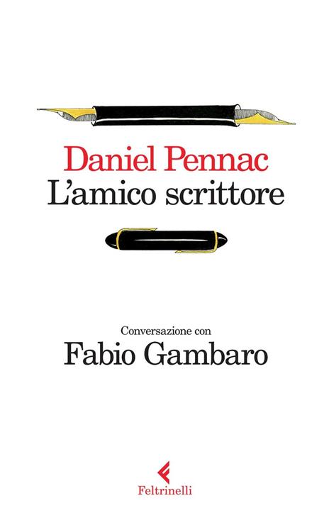 L' amico scrittore. Conversazione con Fabio Gambaro - Daniel Pennac - 2