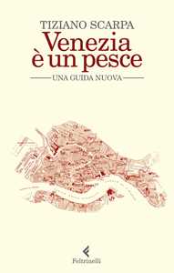Libro Venezia è un pesce. Una guida nuova. Nuova ediz. Tiziano Scarpa