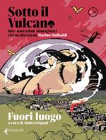 Sotto il vulcano. Idee/Narrazioni/Immaginari. Rivista trimestrale. Vol. 3: Fuori luogo