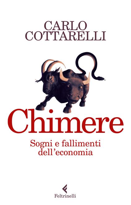 Chimere. Sogni e fallimenti dell'economia - Carlo Cottarelli - copertina