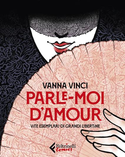 Parle moi d'amour. Vite esemplari di grandi libertine - Vanna Vinci - copertina