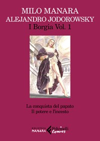 I Borgia. Vol. 1: La conquista del papato-Il potere e l'incesto - Alejandro  Jodorowsky - Milo Manara - - Libro - Feltrinelli - Feltrinelli Comics