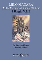 I Borgia. Vol. 2: fiamme del rogo-Tutto è vanità, Le.