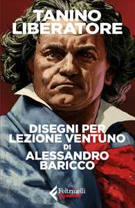 Libro Disegni per Lezione Ventuno di Alessandro Baricco Tanino Liberatore