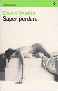 Saper perdere - David Trueba - copertina