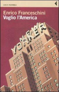 Voglio l'America - Enrico Franceschini - copertina