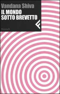 Il mondo sotto brevetto - Vandana Shiva - copertina