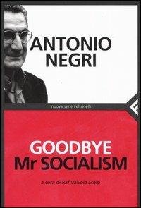 Goodbye Mr socialism - Antonio Negri - Libro - Feltrinelli - Nuova serie  Feltrinelli | laFeltrinelli