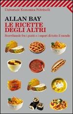 Le ricette degli altri. Scorribande fra i piatti e i sapori di tutto il mondo