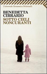 Sotto cieli noncuranti - Benedetta Cibrario - copertina