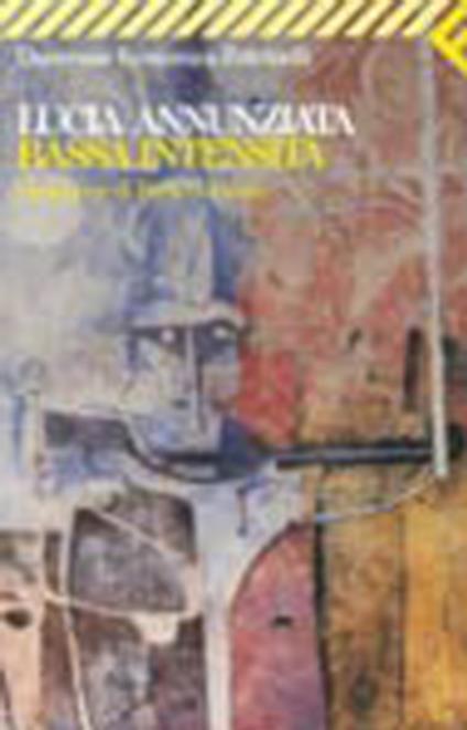 Bassa intensità. Salvador 1983. Il conflitto civile che ha anticipato le guerre moderne - Lucia Annunziata - copertina