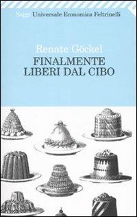 Finalmente liberi dal cibo - Renate Göckel - copertina