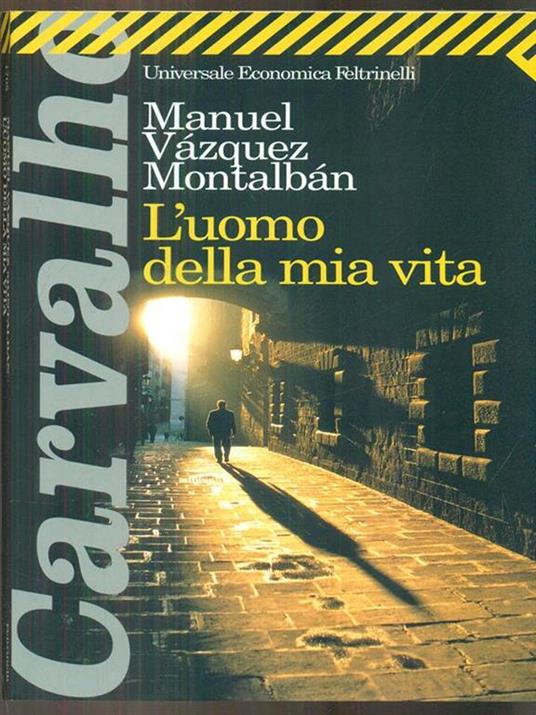 L'uomo della mia vita - Manuel Vázquez Montalbán - Libro - Feltrinelli -  Universale economica | Feltrinelli