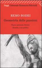 Geometria delle passioni. Paura, speranza, felicità, filosofia e uso politico