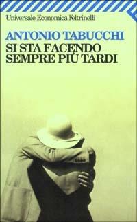 Si sta facendo sempre più tardi. Romanzo in forma di lettere - Antonio Tabucchi - copertina