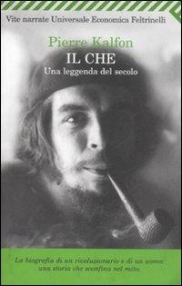 Il Che. Una leggenda del secolo - Pierre Kalfon - copertina