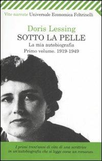 Sotto la pelle. La mia autobiografia (1919-1949). Vol. 1 - Doris Lessing - copertina