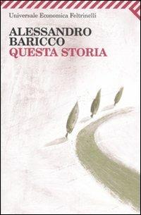 Questa storia - Alessandro Baricco - Libro - Feltrinelli - Universale  economica