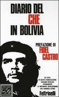 Diario del Che in Bolivia. Ediz. speciale - Ernesto Che Guevara - Libro -  Feltrinelli - Vintage | laFeltrinelli