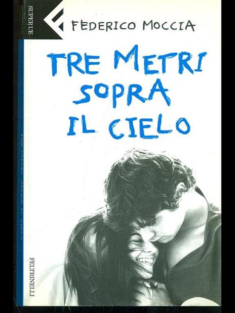 Tre metri sopra il cielo - Federico Moccia - 3