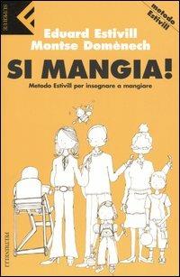 Si mangia! Metodo Estivill per insegnare a mangiare - Montse Domènech,Eduard Estivill - copertina