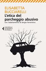 L'etica del parcheggio abusivo. Con l'adattamento di Sergio Ferrentino