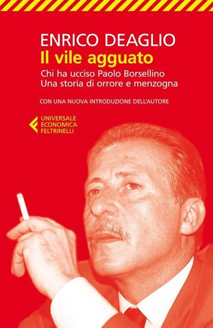 Il vile agguato. Chi ha ucciso Paolo Borsellino. Una storia di orrore e menzogna - Enrico Deaglio - copertina