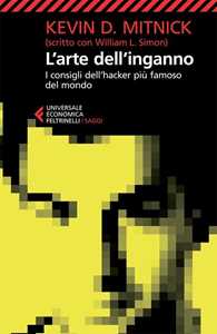 Libro L' arte dell'inganno. I consigli dell'hacker più famoso del mondo Kevin D. Mitnick William L. Simon