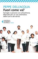 Fuori come va? Famiglie e persone con schizofrenia. Manuale per un uso ottimistico delle cure e dei servizi