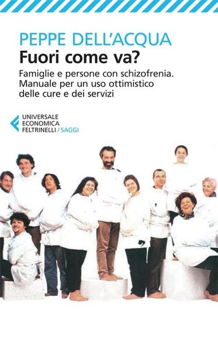 Fuori come va? Famiglie e persone con schizofrenia. Manuale per un uso ottimistico delle cure e dei servizi - Peppe Dell'Acqua - copertina