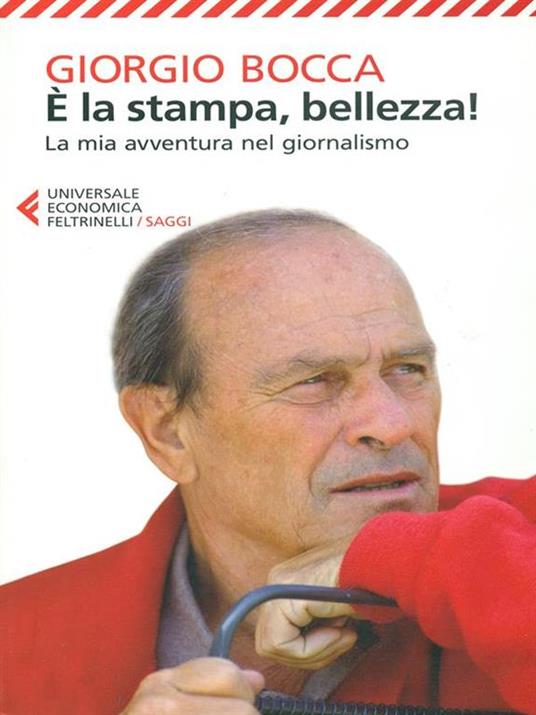 È la stampa, bellezza! La mia avventura nel giornalismo - Giorgio Bocca - 2