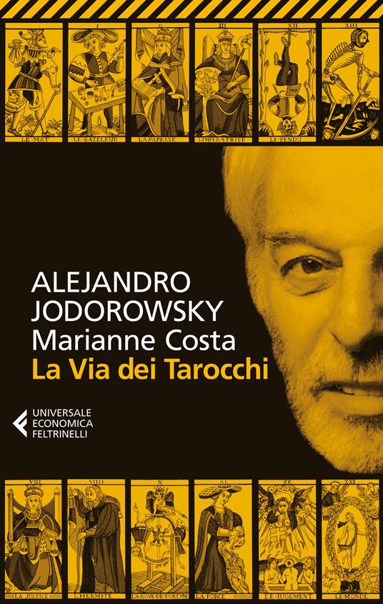 La via dei tarocchi - Alejandro Jodorowsky - Marianne Costa - - Libro -  Feltrinelli - Universale economica | laFeltrinelli