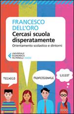 Cercasi scuola disperatamente. Orientamento scolastico e dintorni