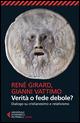 Verità o fede debole? Dialogo su cristianesimo e relativismo - René Girard,Gianni Vattimo - copertina