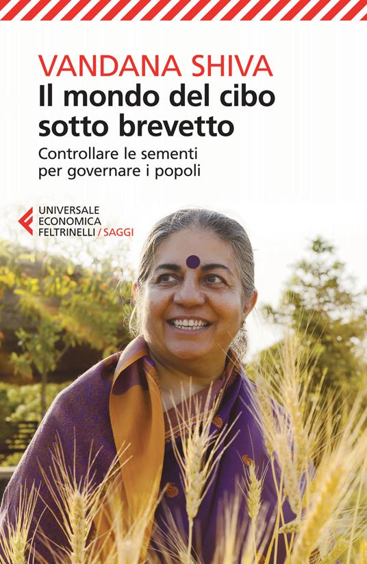 Il mondo del cibo sotto brevetto. Controllare le sementi per governare i popoli - Vandana Shiva - copertina