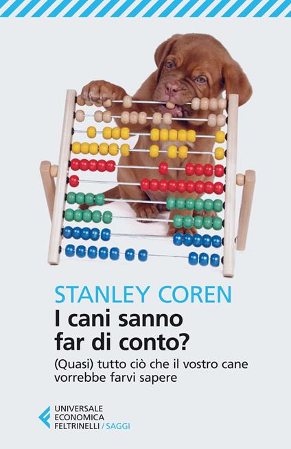 I cani sanno far di conto? (Quasi) tutto ciò che il vostro cane vorrebbe farvi sapere - Stanley Coren - copertina