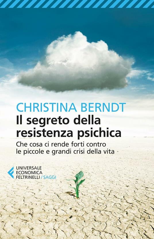 Il segreto della resistenza psichica. Che cosa ci rende forti contro le piccole e grandi crisi della vita - Christina Berndt - copertina