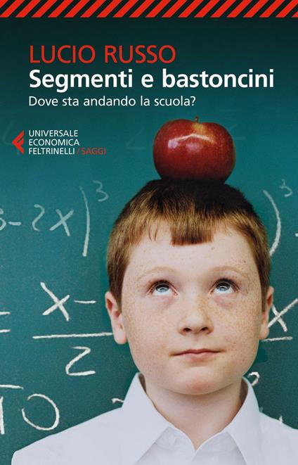 Segmenti e bastoncini. Dove sta andando la scuola? - Lucio Russo - copertina