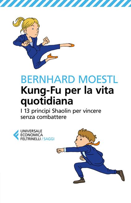 Kung-fu per la vita quotidiana. I 13 principi Shaolin per vincere senza combattere - Bernhard Moestl - copertina