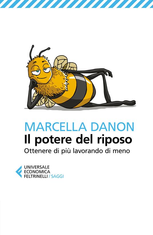 Il potere del riposo. Ottenere di più, lavorando di meno - Marcella Danon - copertina